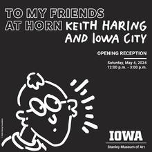 Opening Reception | To My Friends at Horn: Keith Haring and Iowa City